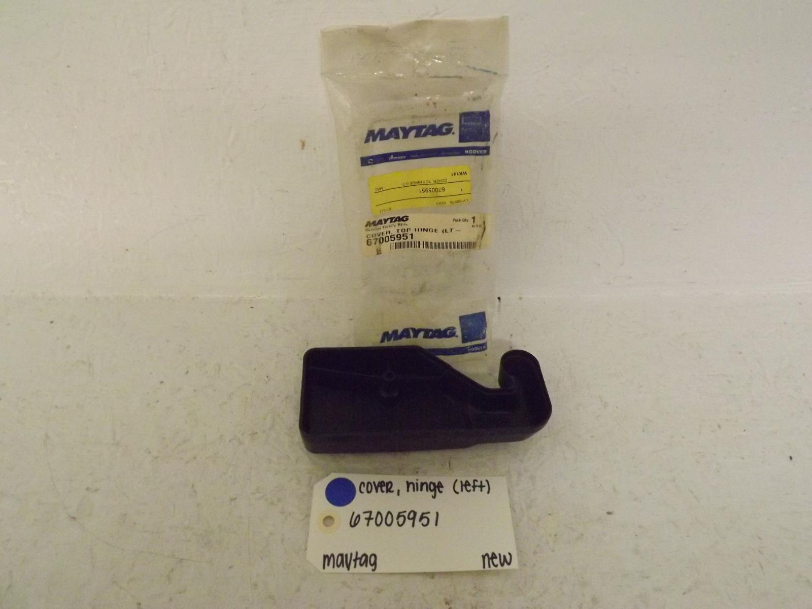 Maytag Refrigerator 67005951 Cover, Hinge (Left) New Maytag Refrigerator 67005951 Cover, Hinge (Left) New